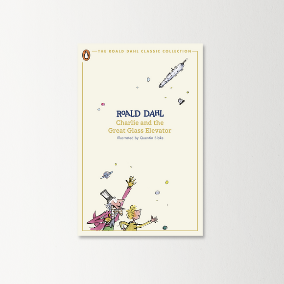 Charlie and the Great Glass Elevator by Roald Dahl (The Roald Dahl Classic Collection)