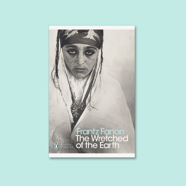 The Wretched of the Earth by Frantz Fanon | Penguin Modern