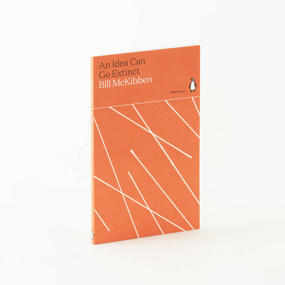 An Idea Can Go Extinct by Bill McKibben