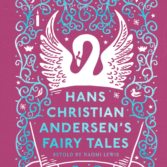 Hans Christian Andersen's Fairy Tales Retold by Naomi Lewis