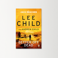 Better Off Dead by Lee Child