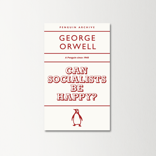 Can Socialists be Happy? by George Orwell