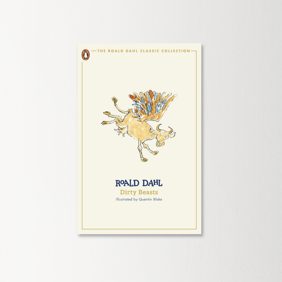 Dirty Beasts by Roald Dahl (The Roald Dahl Classic Collection)