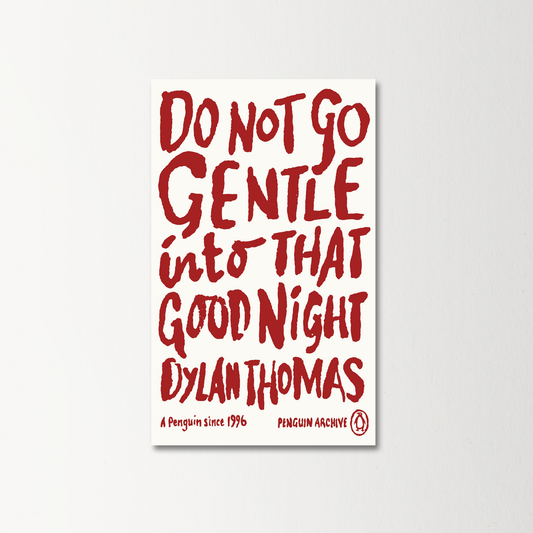 Do Not Go Gentle Into That Good Night by Dylan Thomas