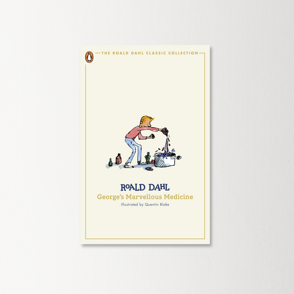 George's Marvellous Medicine by Roald Dahl (The Roald Dahl Classic Collection)
