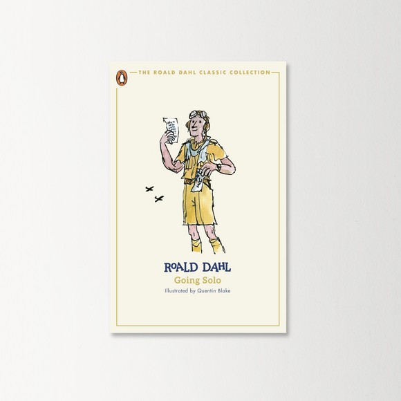Going Solo by Roald Dahl (The Roald Dahl Classic Collection)