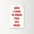 How I Came to Know Fish by Ota Pavel