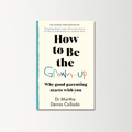 How to be the Grown Up by Dr Martha Deiros Collado
