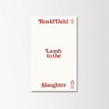 Lamb to the Slaughter by Roald Dahl