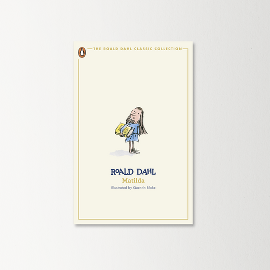 Matilda by Roald Dahl (The Roald Dahl Classic Collection)