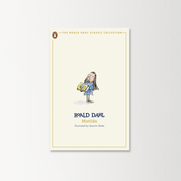 Matilda by Roald Dahl (The Roald Dahl Classic Collection)