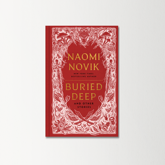 Buried Deep and Other Stories by Naomi Novik