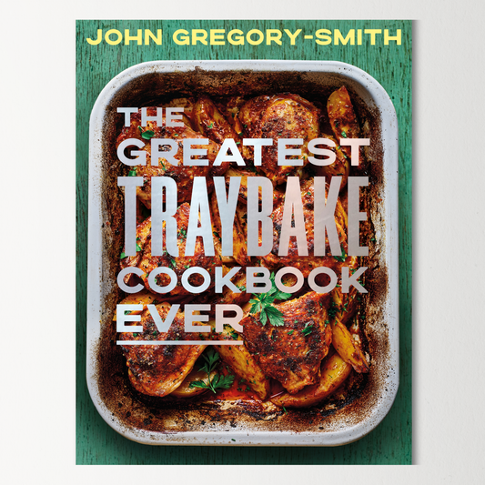 Greatest Traybake Cookbook Ever by John Gregory Smith