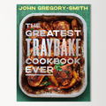 Greatest Traybake Cookbook Ever by John Gregory Smith