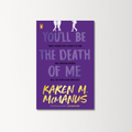 You'll Be the Death of Me by Karen M. McManus