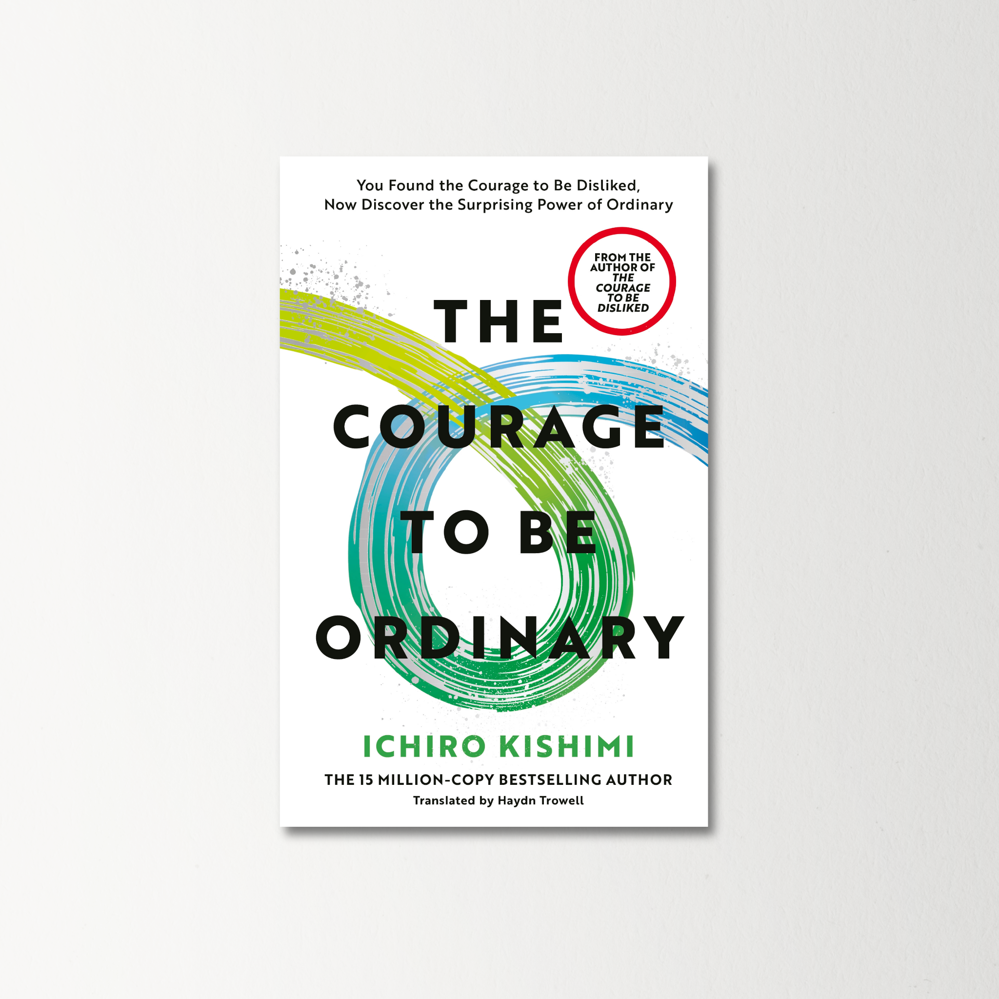 The Courage to be Ordinary by Ichiro Kishimi