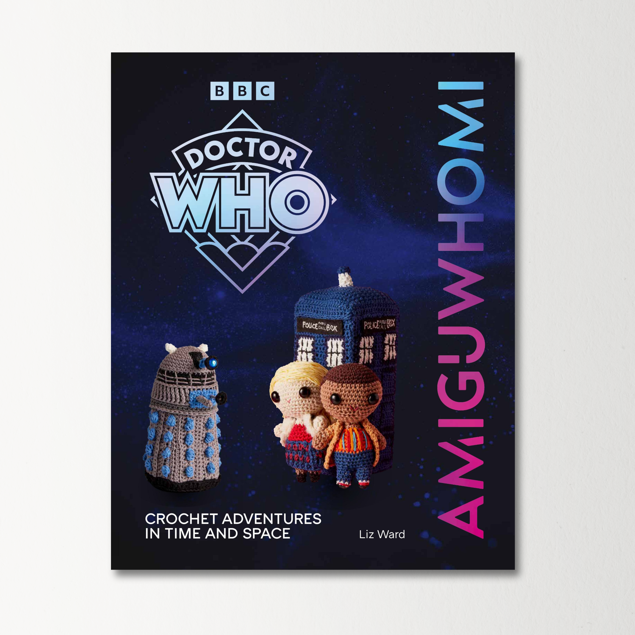 AmiguWHOmi: Crochet Adventures in Time and Space by Liz Ward