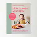 How to Wean Your Baby by Charlotte Stirling-Reed