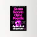 The Book of Elsewhere by Keanu Reeves & China Miéville
