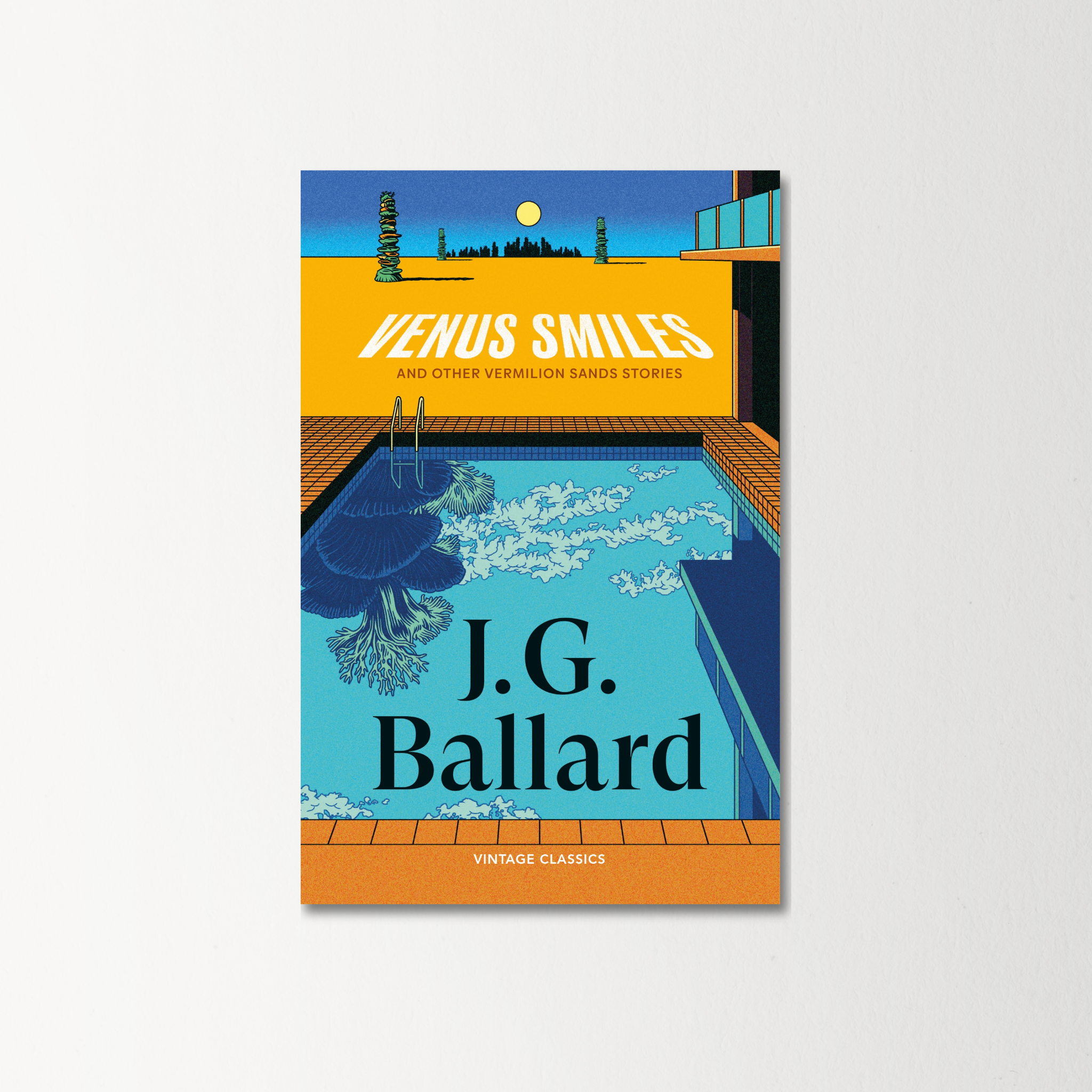 Venus Smiles (and Other Vermillion Sands Stories) by J G Ballard