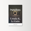 Paradises Lost by Ursula K. Le Guin