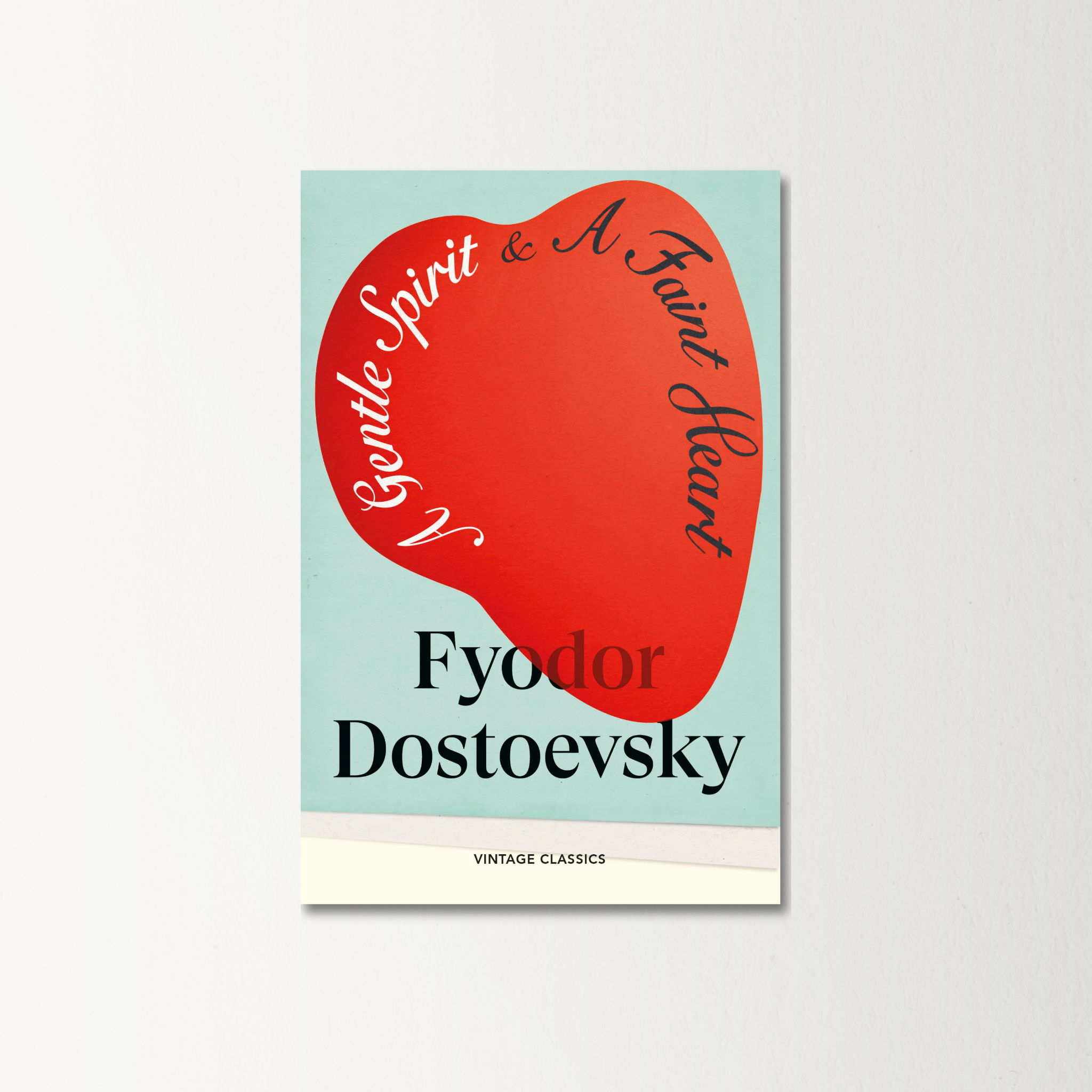A Gentle Spirit & A Faint Heart by Fyodor Dostoyevsky