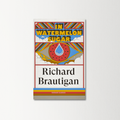 In Watermelon Sugar by Richard Brautigan