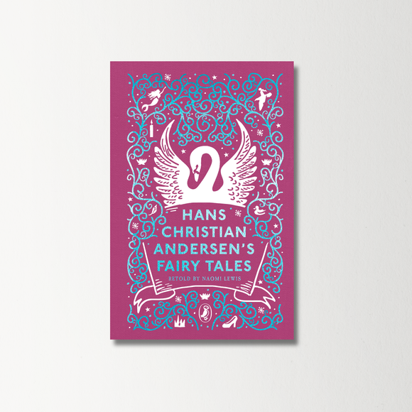 Hans Christian Andersen's Fairy Tales Retold by Naomi Lewis