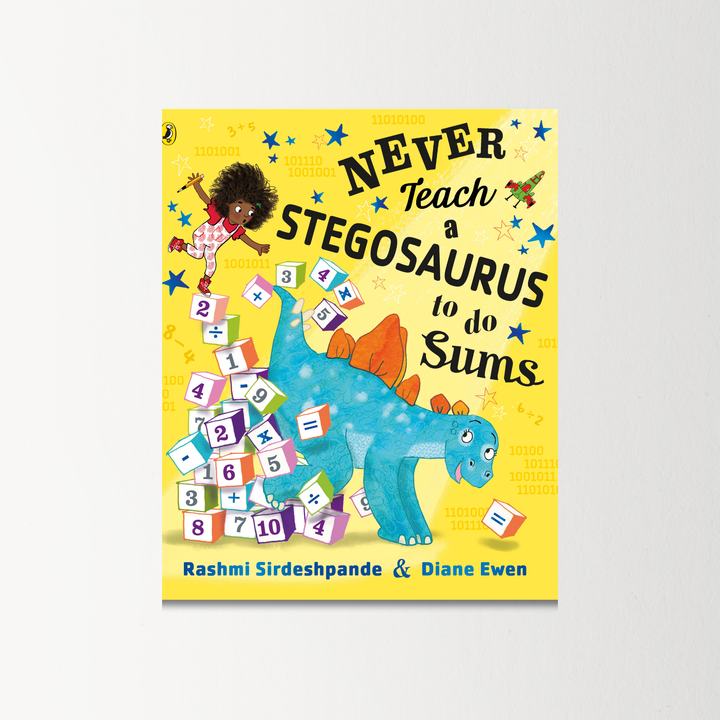 Never Teach a Stegosaurus to Do Sums by Rashmi Sirdeshpande