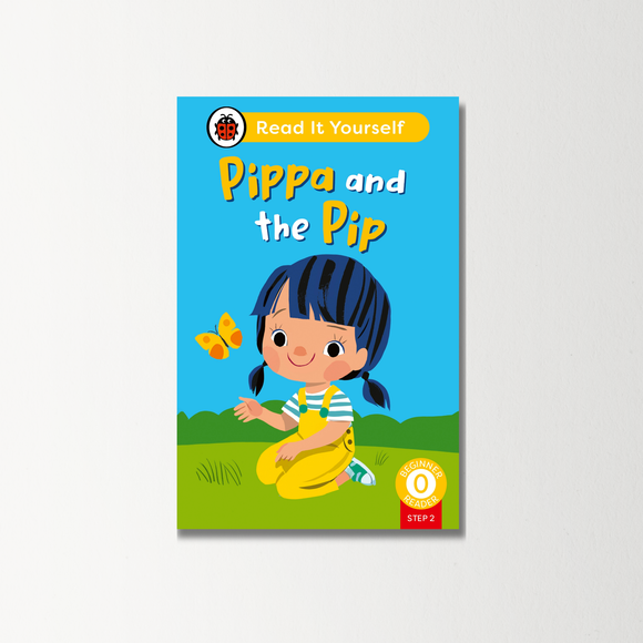 Pippa and the Pip (Phonics Step 2): Read It Yourself - Level 0 Beginner Reader