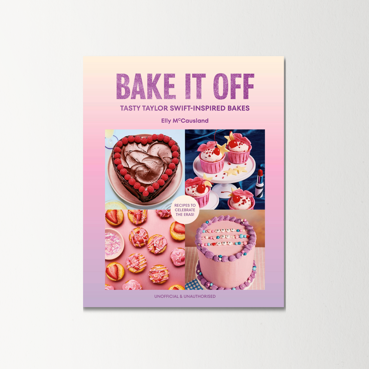 Bake it Off: Tasty Taylor Swift-Inspired Bakes by Elly McCausland