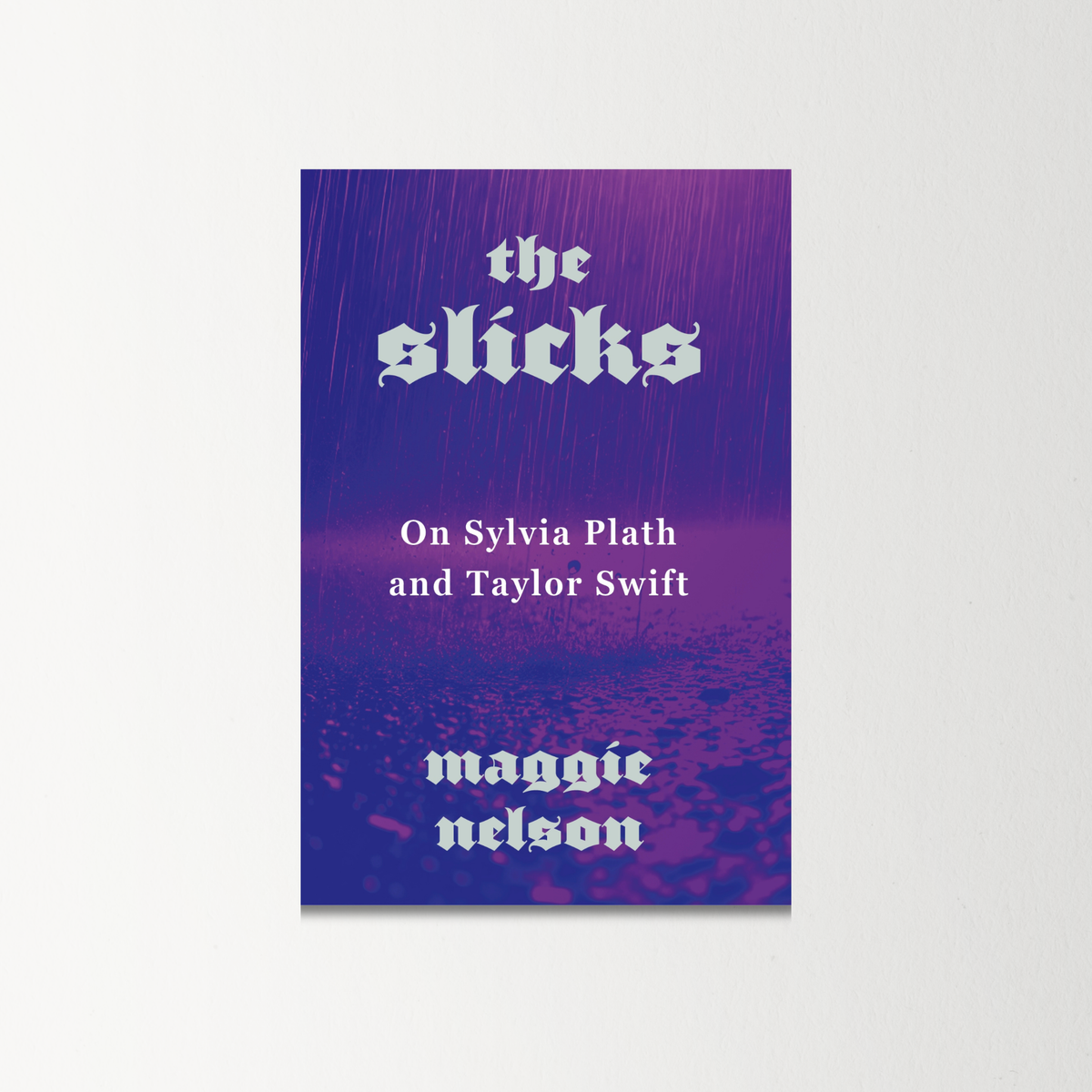 The Slicks by Maggie Nelson