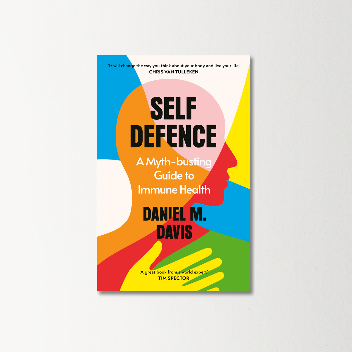 Self Defence: A Myth-busting Guide to Immune Health by Daniel M Davis