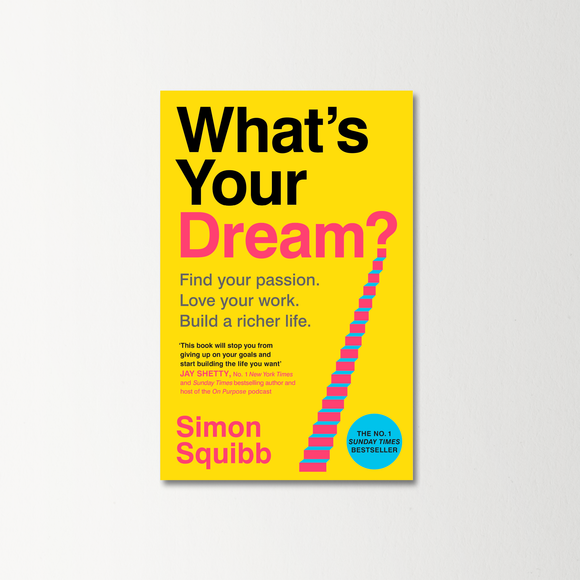 What’s Your Dream? By Simon Squibb