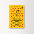 The Extremely Embarrassing Life of Lottie Brooks by Katie Kirby