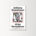 All The Wrong Moves by Anthony Scaramucci