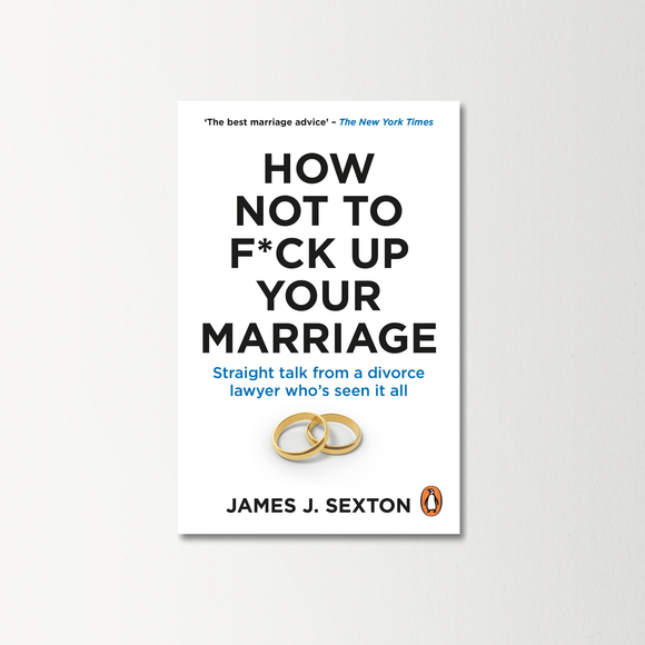 How Not to F*ck Up Your Marriage by James Sexton