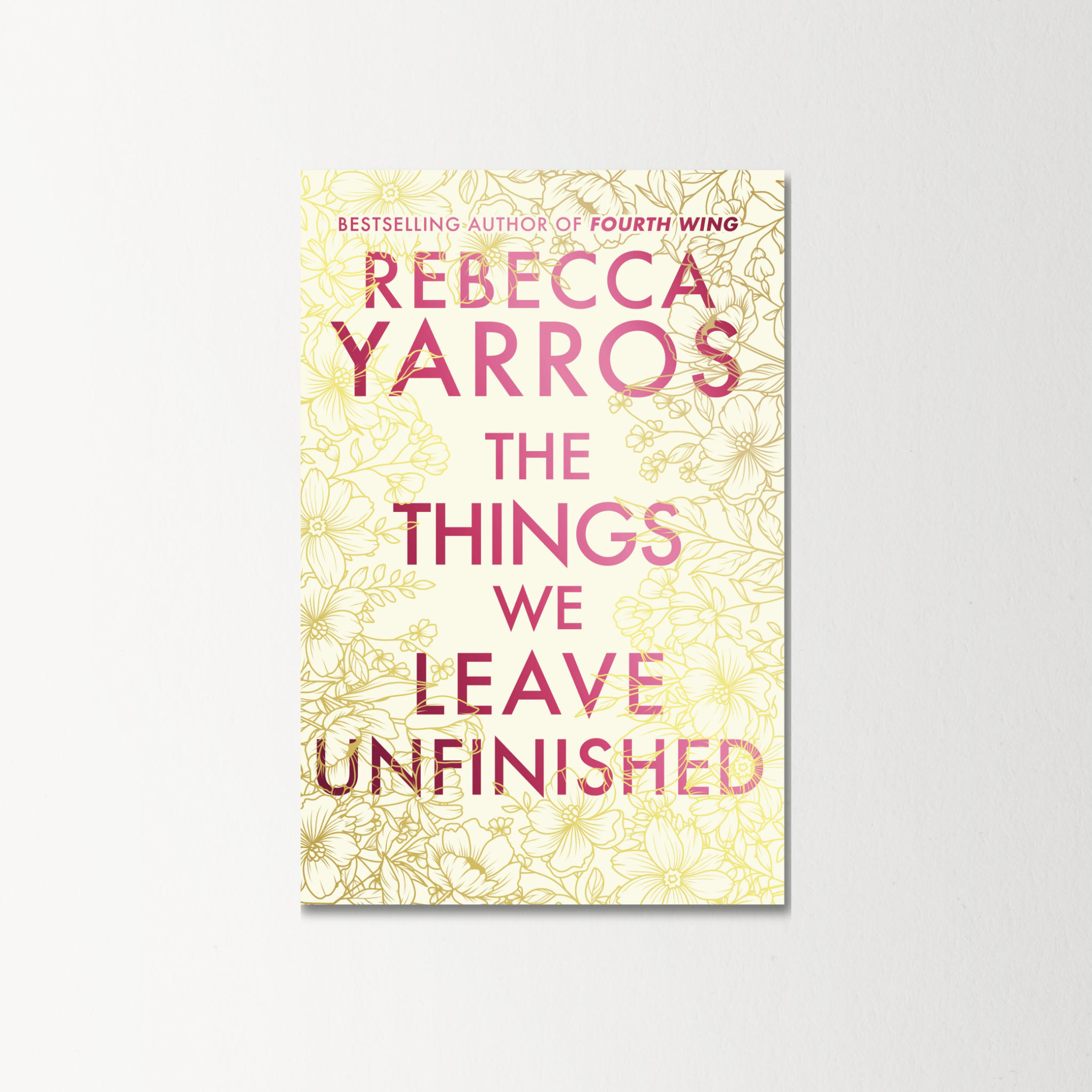 The Things We Leave Unfinished by Rebecca Yarros (Hardback)