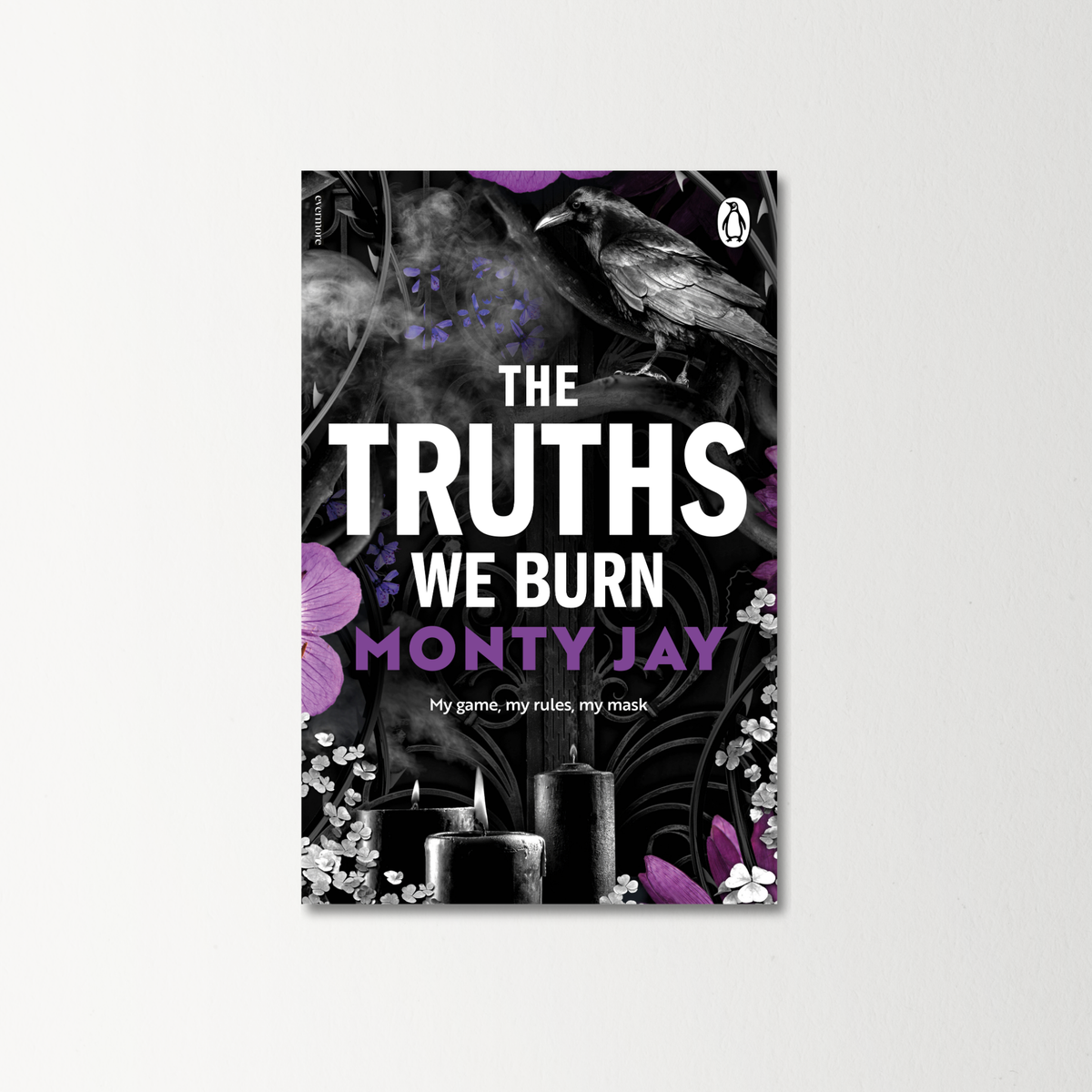The Truths We Burn by Monty Jay