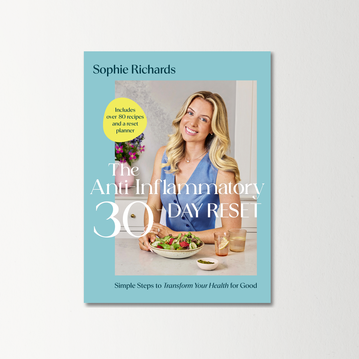 The Anti-Inflammatory 30 Day Reset by Sophie Richards