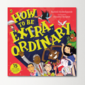 How To Be Extraordinary by Rashmi Sirdeshpande