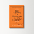 The History of Mankind in Its Entirety (Abridged) by Fin Taylor
