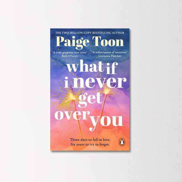 What If I Never Get Over You by Paige Toon