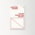 Tales from the Heart: True Stories from my Childhood by Maryse Condé
