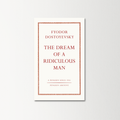 The Dream of a Ridiculous Man by Fyodor Dostoyevsky