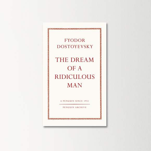 The Dream of a Ridiculous Man by Fyodor Dostoyevsky