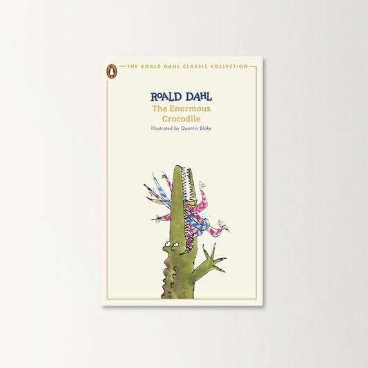 The Enormous Crocodile by Roald Dahl (The Roald Dahl Classic Collection)