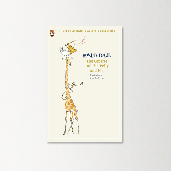 The Giraffe and the Pelly and Me by Roald Dahl (The Roald Dahl Classic Collection)