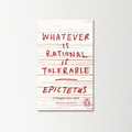 Whatever is Rational is Tolerable by Epictetus