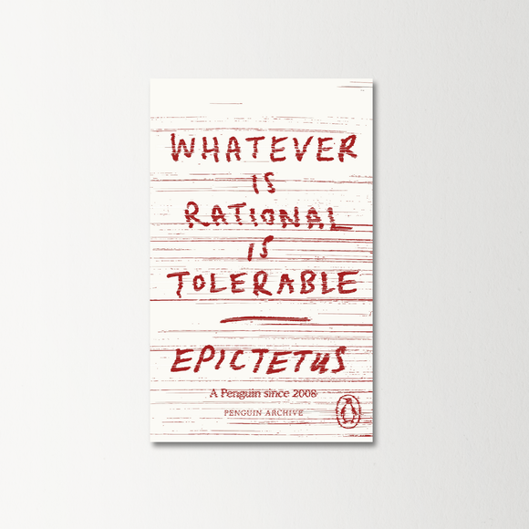 Whatever is Rational is Tolerable by Epictetus
